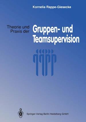 Theorie und Praxis der Gruppen- und Teamsupervision