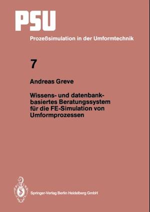 Wissens- und datenbankbasiertes Beratungssystem für die FE-Simulation von Umformprozessen