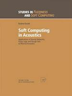 Soft Computing in Acoustics : Applications of Neural Networks, Fuzzy Logic and Rough Sets to Musical Acoustics 