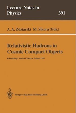 Relativistic Hadrons in Cosmic Compact Objects