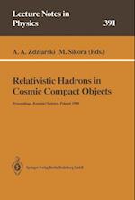 Relativistic Hadrons in Cosmic Compact Objects