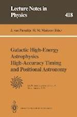 Galactic High-Energy Astrophysics High-Accuracy Timing and Positional Astronomy