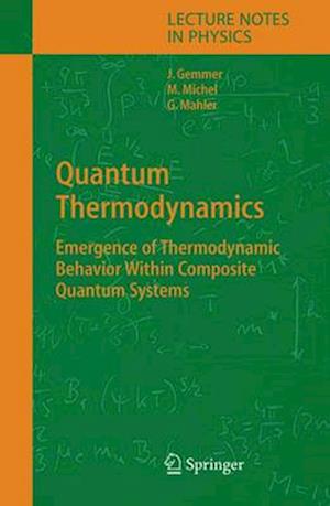 Quantum Thermodynamics : Emergence of Thermodynamic Behavior Within Composite Quantum Systems