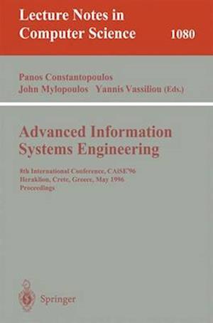 Advanced Information Systems Engineering : 8th International Conference, CAiSE'96, Herakleion, Crete, Greece, May (20-24), 1996. Proceedings