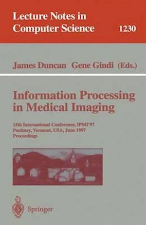 Information Processing in Medical Imaging : 15th International Conference, IPMI'97, Poultney, Vermont, USA, June 9-13, 1997, Proceedings