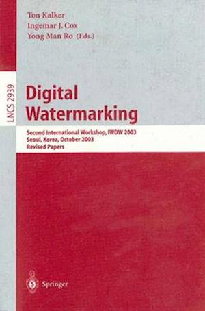 Digital Watermarking : Second International Workshop, IWDW 2003, Seoul, Korea, October 20-22, 2003, Revised Papers