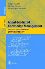 Agent-Mediated Knowledge Management : International Symposium AMKM 2003, Stanford, CA, USA, March 24-26, 2003, Revised and Invited Papers 