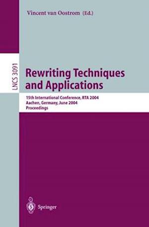 Rewriting Techniques and Applications : 15th International Conference, RTA 2004, Aachen, Germany, June 3-5, 2004, Proceedings