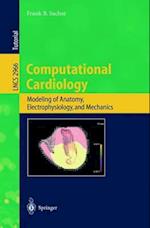 Computational Cardiology : Modeling of Anatomy, Electrophysiology, and Mechanics 