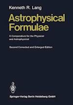 Astrophysical Formulae : A Compendium for the Physicist and Astrophysicist 