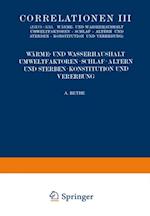 Correlationen III. Wärme- und Wasserhaushalt. Umwelt- faktoren. Schlaf. Altern und Sterben. Konstitution und Vererbung