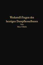 Werkstoff-Fragen des heutigen Dampfkesselbaues