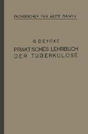 Praktisches Lehrbuch der Tuberkulose