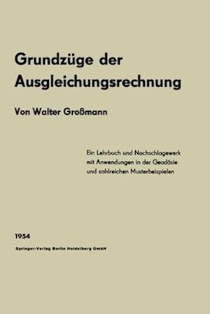 Grundzüge der Ausgleichungsrechnung nach der Methode der kleinsten Quadrate nebst Anwendungen in der Geodäsie