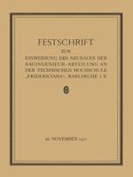 Festschrift Zur Einweihung Des Neubaues Der Bauingenieur-Abteilung an Der Technischen Hochschule "Fridericiana", Karlsruhe I. B