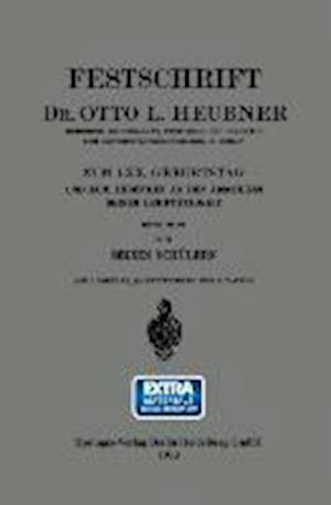 Festschrift Dr. Otto L. Heubner, Geheimem Medizinalrat, Professor und Direktor der Universitätskinderklinik in Berlin, zum LXX. Geburtstag und zum Andenken an den Abschluss Seiner Lehrtätigkeit