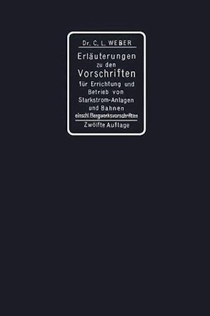 Erläuterungen Zu Den Vorschriften Für Die Errichtung Und Den Betrieb Elektrischer Starkstromanlagen Einschliesslich Bergwerksvorschriften Und Zu Den Sicherheitsvorschriften Für Elektrische Strassenbahnen Und Strassenbahnähnliche Kleinbahnen