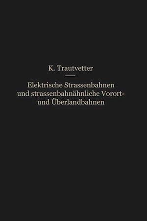 Elektrische Straßenbahnen Und Straßenbahnähnliche Vorort- Und Überlandbahnen