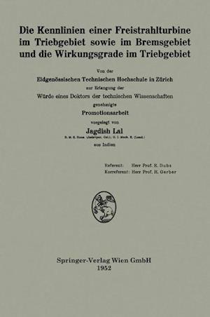 Die Kennlinien Einer Freistrahlturbine Im Triebgebiet Sowie Im Bremsgebiet Und Die Wirkungsgrade Im Triebgebiet