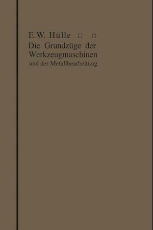 Die Grundzüge der Werkzeugmaschinen und der Metallbearbeitung