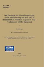 Die Geologie Des Sibumungebirges, Nebst Beschreibung Der Hier Und in Benachbarten Gebieten Liegenden Erzvorkommen (Mittel-Sumatra)