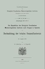 Die Expedition des Königlich Preußischen Meteorologischen Instituts nach Burgos in Spanien zur Beobachtung der totalen Sonnenfinsternis am 30. August 1905