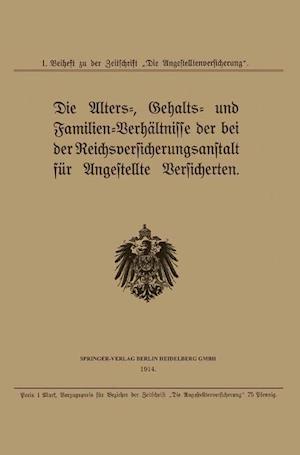 Die Alters-, Gehalts- und Familien-Verhältnisse der bei der Reichsversicherungsanstalt für Angestellte Versicherten