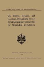 Die Alters-, Gehalts- und Familien-Verhältnisse der bei der Reichsversicherungsanstalt für Angestellte Versicherten