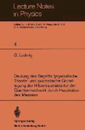 Deutung des Begriffs ”physikalische Theorie” und axiomatische Grundlegung der Hilbertraumstruktur der Quantenmechanik durch Hauptsätze des Messens