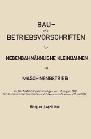 Bau- Und Betriebsvorschriften Für Nebenbahnähnliche Kleinbahnen Mit Maschinenbetrieb