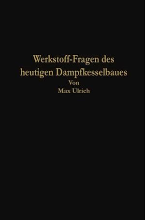 Werkstoff-Fragen des heutigen Dampfkesselbaues