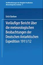 Vorläufiger Bericht über die meteorologischen Beobachtungen der Deutschen Antarktischen Expedition 1911/12