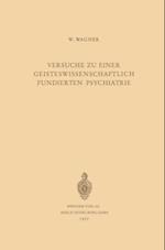 Versuche zu Einer Geisteswissenschaftlich Fundierten Psychiatrie