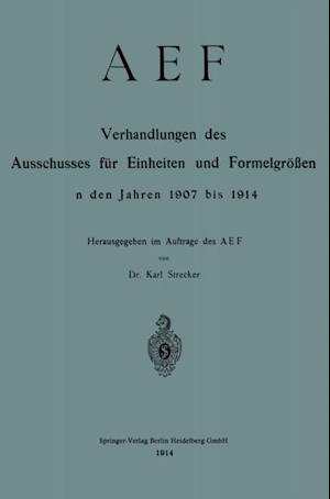 AEF Verhandlungen des Ausschusses für Einheiten und Formelgrößen in den Jahren 1907 bis 1914