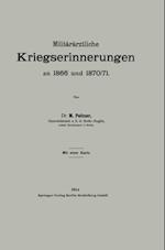 Militärärztliche Kriegserinnerungen an 1866 und 1870/71