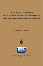 Ist für einen Fabrikbetrieb der Anschluß an ein Elektrizitätswerk oder eine eigene Kraftanlage vorzuziehen?