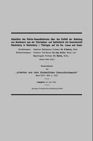 Gutachten des Reichs-Gesundheitsrats über den Einfluß der Ableitung von Abwässern aus der Chlorkalium- und Sulfatfabrik der Gewerkschaft Rastenberg in Rastenberg i. Thüringen auf die Ilm, Lossa und Saale