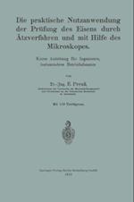 Die praktische Nutzanwendung der Prüfung des Eisens durch Ätzverfahren und mit Hilfe des Mikroskopes