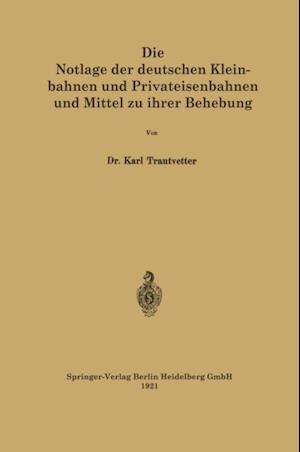 Die Notlage der deutschen Kleinbahnen und Privateisenbahnen und Mittel zu ihrer Behebung