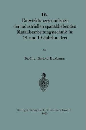 Die Entwicklungsgrundzüge der industriellen spanabhebenden Metallbearbeitungstechnik im 18. und 19. Jahrhundert