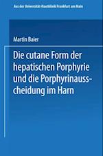 Die cutane Form der hepatischen Porphyrie und die Porphyrinausscheidung im Harn