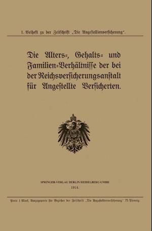 Die Alters-, Gehalts- und Familien-Verhältnisse der bei der Reichsversicherungsanstalt für Angestellte Versicherten