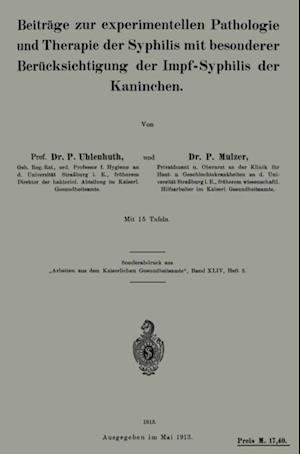 Beiträge zur experimentellen Pathologie und Therapie der Syphilis mit besonderer Berücksichtigung der Impf-Syphilis der Kaninchen