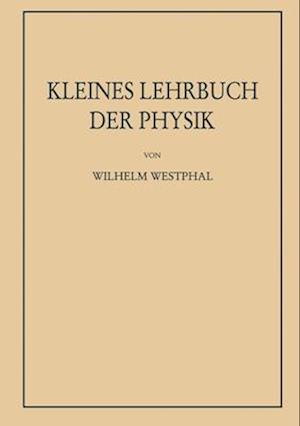 Kleines Lehrbuch der Physik ohne Anwendung höherer Mathematik