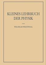 Kleines Lehrbuch der Physik ohne Anwendung höherer Mathematik