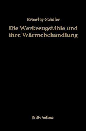 Die Werkzeugstähle Und Ihre Wärmebehandlung