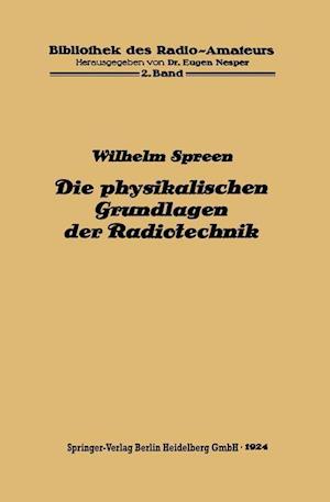 Die Physikalischen Grundlagen Der Radiotechnik Mit Besonderer Berücksichtigung Der Empfangseinrichtungen