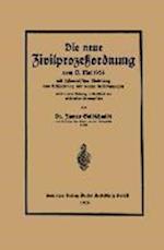 Die Neue Zivilprozeßordnung Vom 13. Mai 1924 Mit Systematischer Einleitung Und Erläuterung Der Neuen Bestimmungen