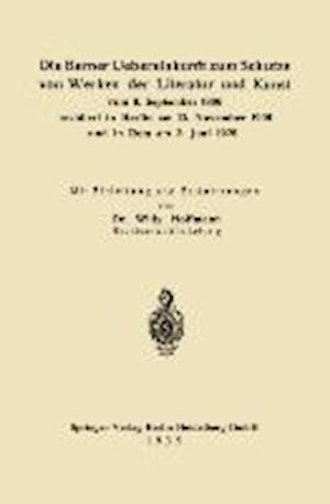 Die Berner Uebereinkunft Zum Schutze Von Werken Der Literatur Und Kunst Vom 9. September 1886 Revidiert in Berlin Am 13. November 1908 Und in ROM Am 2. Juni 1928