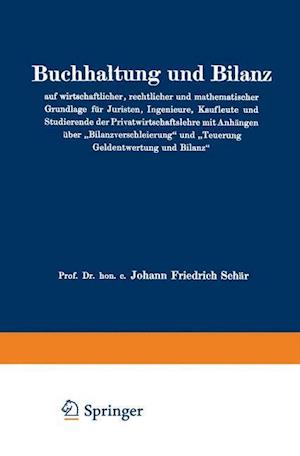 Buchhaltung und Bilanz auf wirtschaftlicher, rechtlicher und mathematischer Grundlage für Juristen, Ingenieure, Kaufleute und Studierende der Privatwirtschaftslehre mit Anhängen über „Bilanzverschleierung“ und „Teuerung Geldentwertung und Bilanz“